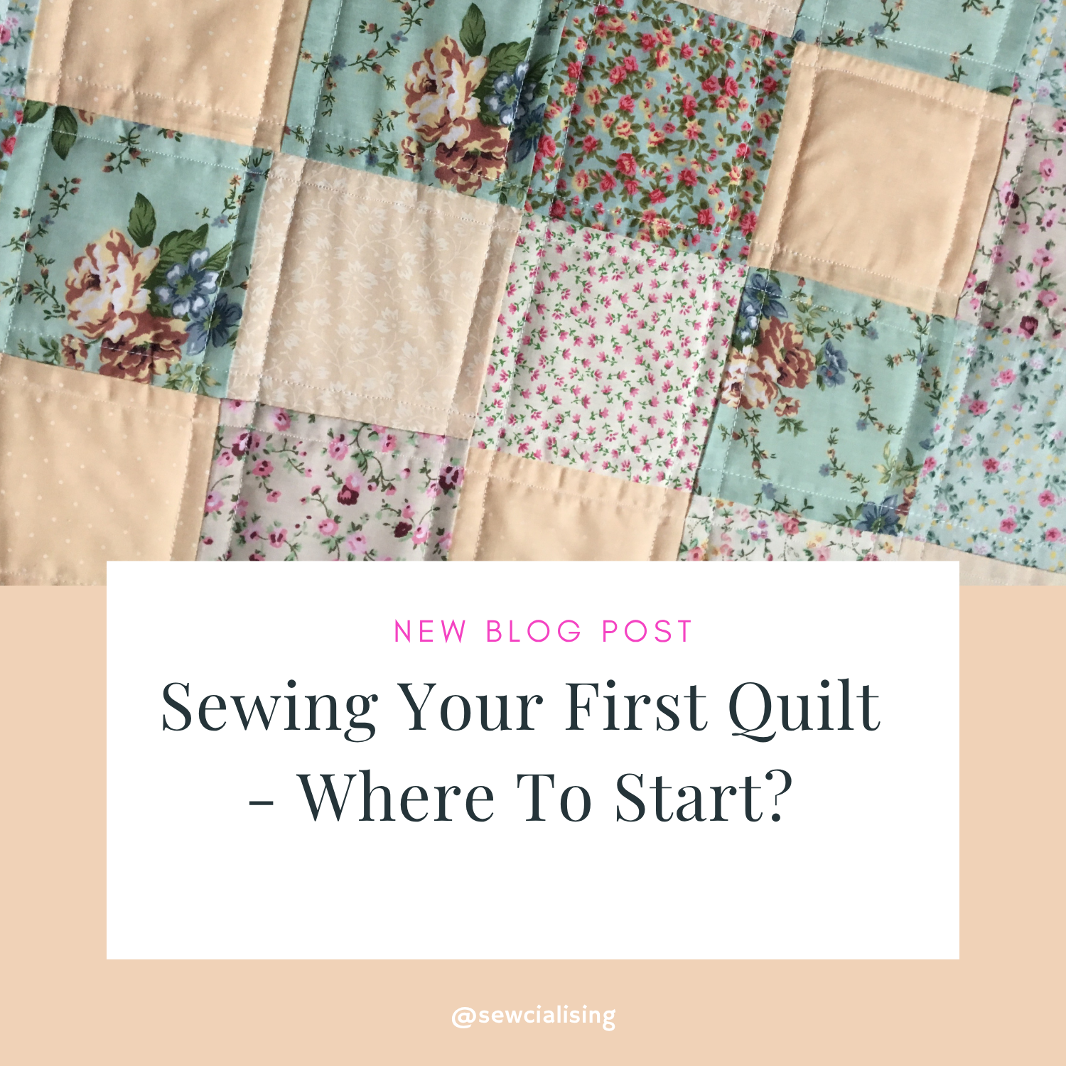 Sewing Your First Quilt - Where to Start - Sewcialising Blog