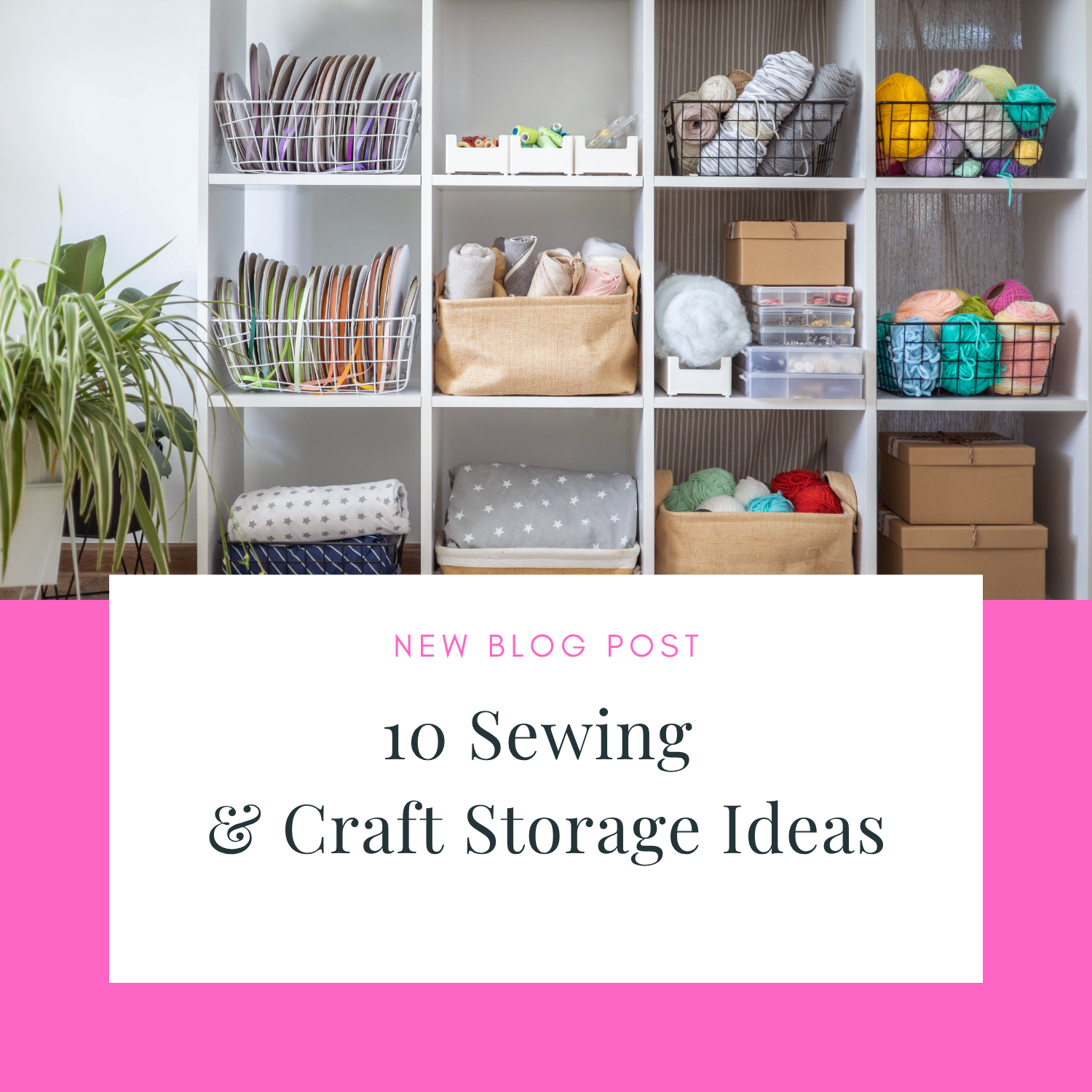 10 Sewing & Craft Storage Ideas - Sewcialising Blog